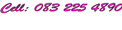 Cell: 083 225 4890